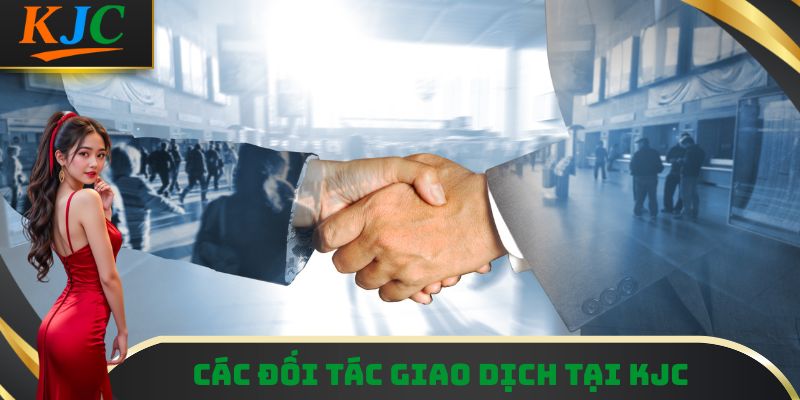 Những đối tác giao dịch chiến lược Những đối tác giao dịch chiến lược