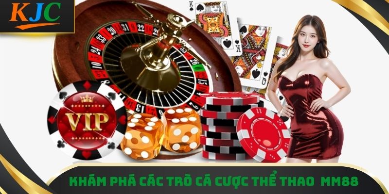 Khám phá các trò cá cược thể thao MM88