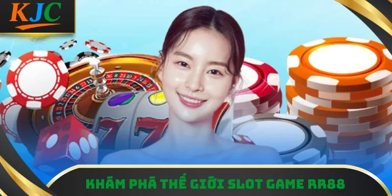 Khám phá thế giới slot game RR88