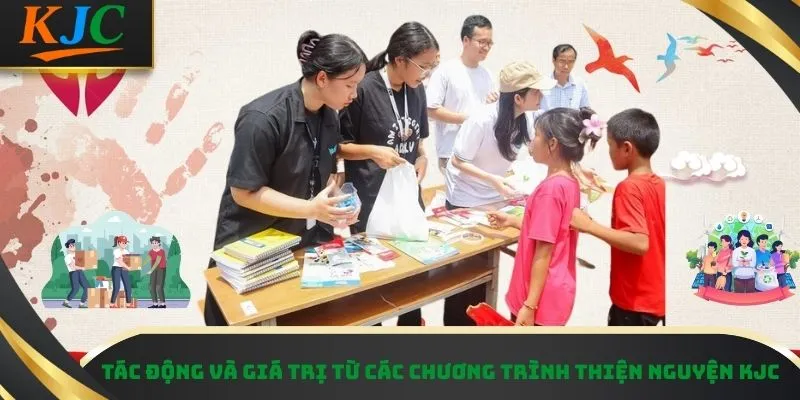 Tác động và giá trị từ các chương trình thiện nguyện KJC